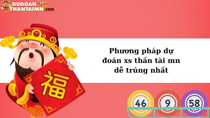 Phương pháp dự đoán xs thần tài mn dễ trúng nhất