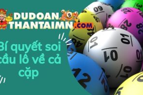 XÁC SUẤT LÔ VỀ CẢ CẶP – BÍ QUYẾT SOI LÔ VỀ CẢ CẶP CHUẨN NHẤT