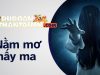 Nằm mơ thấy ma mang đến điềm báo gì? Đánh con gì để trúng lớn