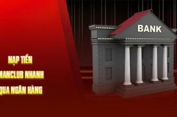 Hướng dẫn nạp tiền manclub siêu tốc – Hỗ trợ 24/7 tiện lợi
