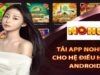 Tải app nohu90 – Hướng dẫn cài đặt nhanh cho người mới
